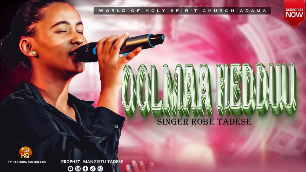 OOLMAA HEDDUU/SINGER ROBE TADESE 2026/PROPHET MANGISTU TADESE