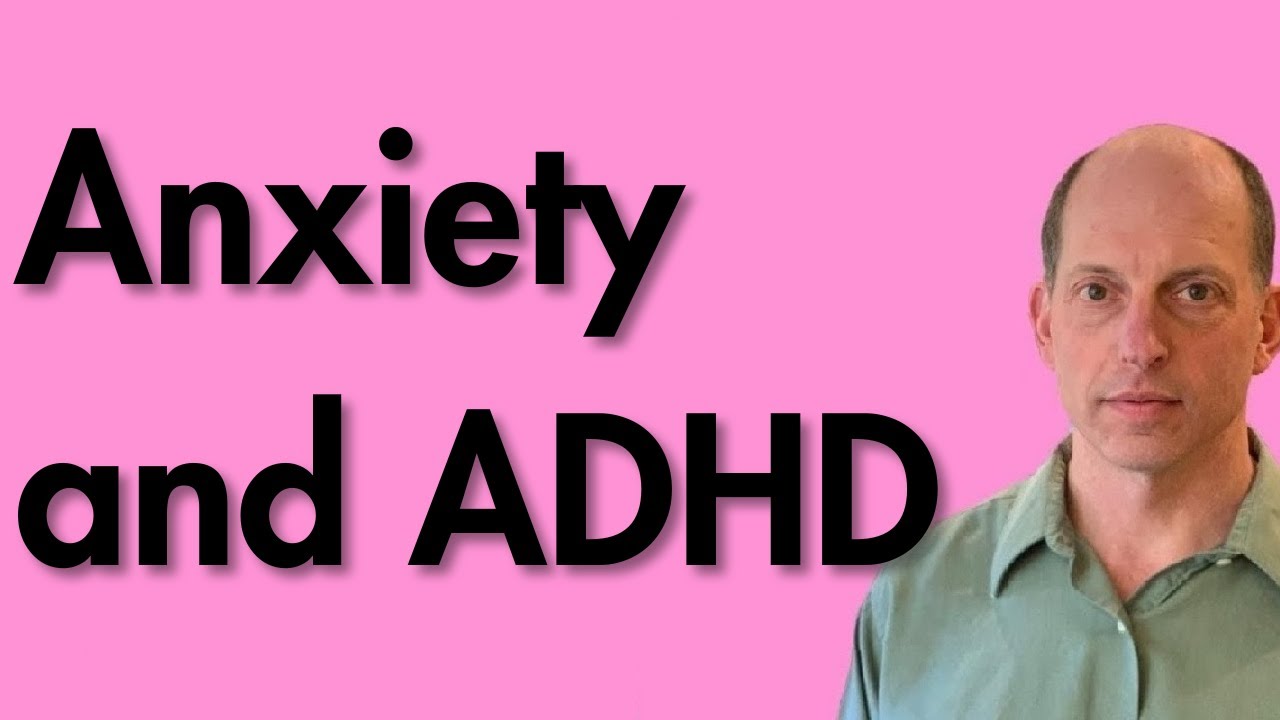 Anxiety and ADHD