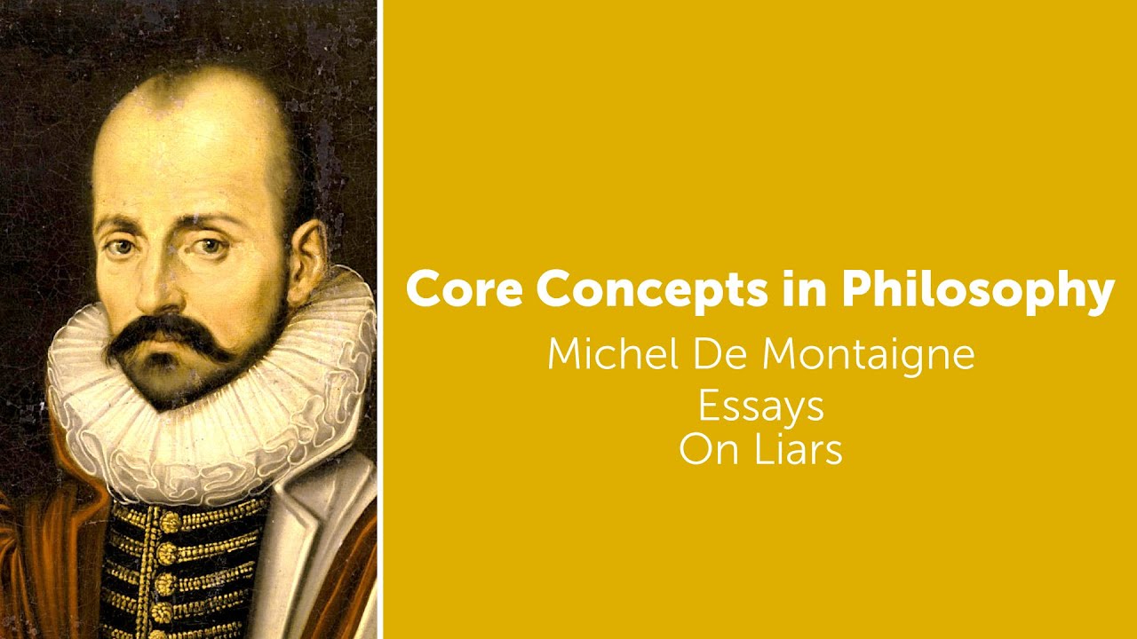 Michel de Montaigne, Essays | On Liars | Philosophy Core Concepts