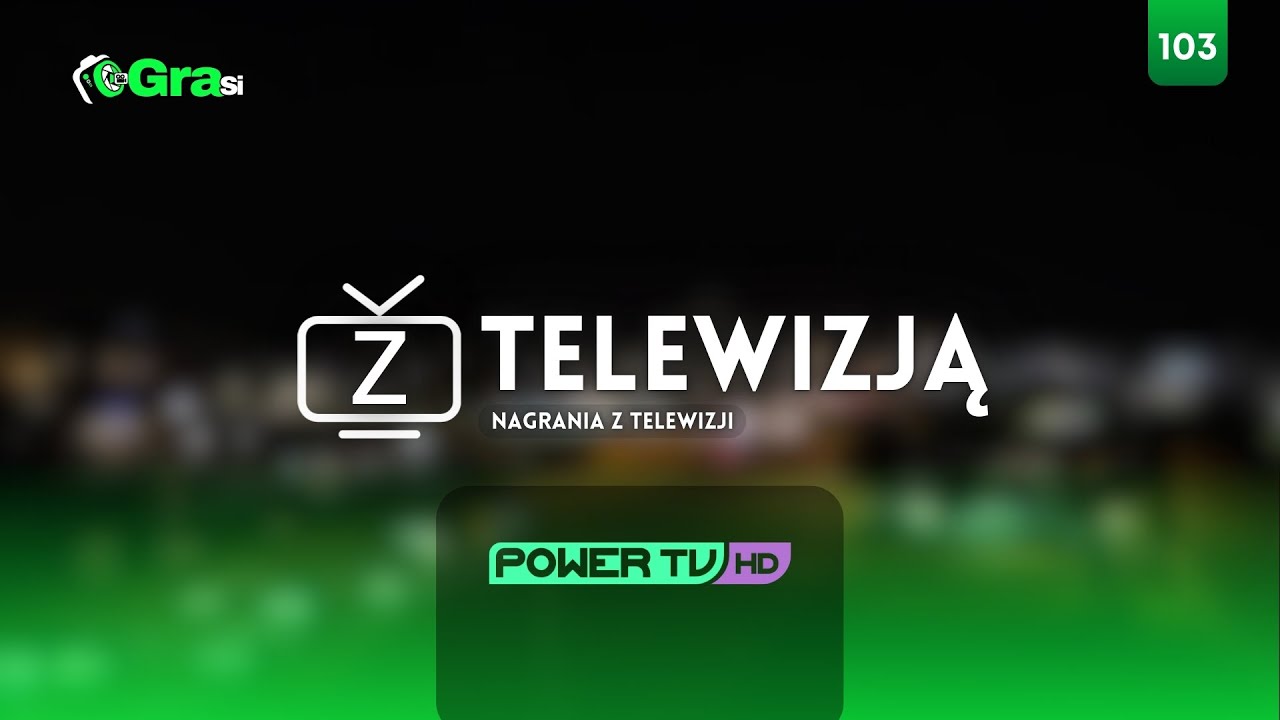 Z TELEWIZJĄ GraSi - Odcinek 103 „Power TV HD”  'Fragment Emisji'