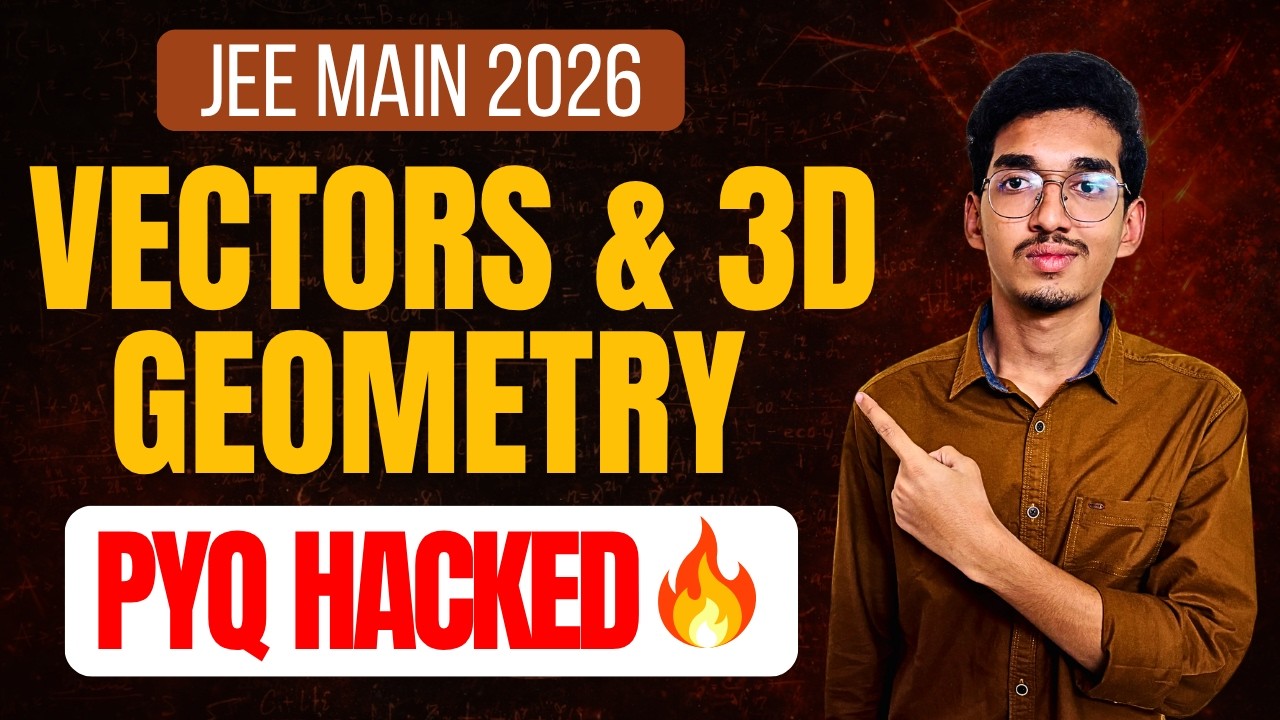 JEE 2026: Vectors & 3D Geometry PYQ Hacked | All Topicwise PYQ Covered | JEE CORE