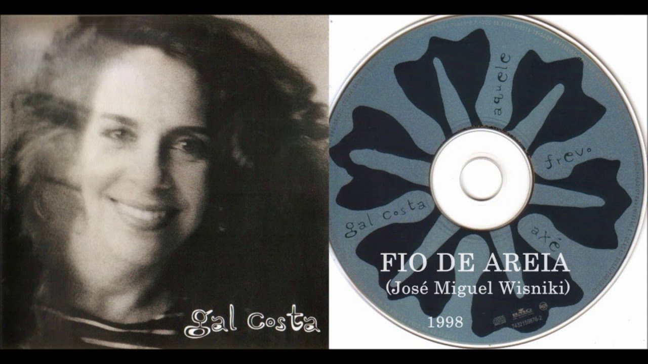 Gal Costa - Fio de Areia (José Miguel Wisnik) 1998