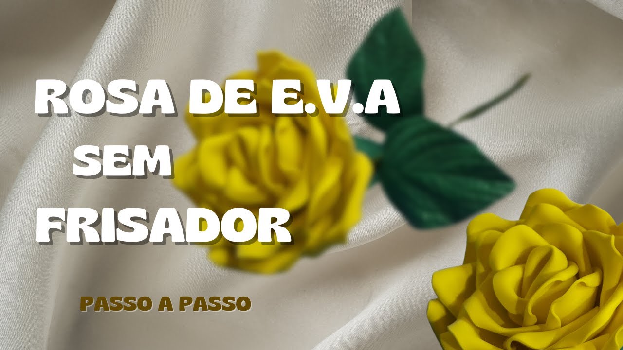 COMO FAZER ROSA DE E.V.A. SEM FRISADOR/ PASSO A PASSO / MOLDE GRÁTIS