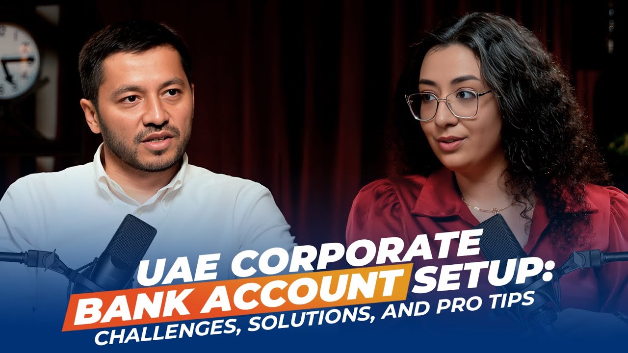 UAE Corporate Bank Account Setup: Challenges, Solutions, and Pro Tips