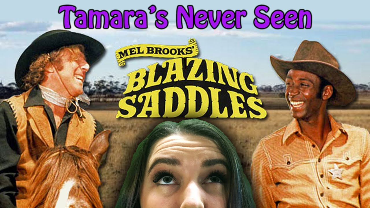 Blazing Saddles - Tamara's Never Seen