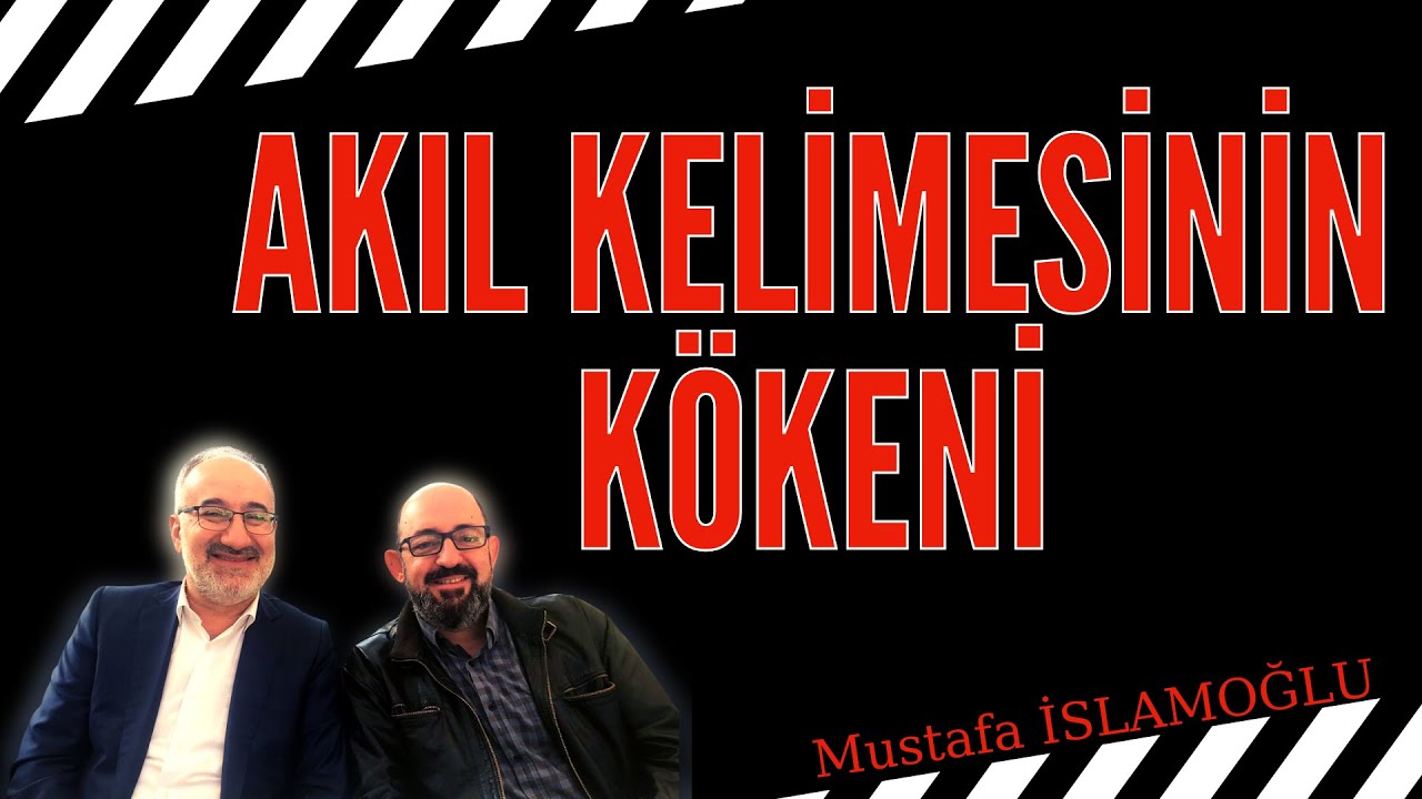 Akıl kelimesinin etimolojisi ve akletme - Sinan Canan  Mustafa İslamoğlu
