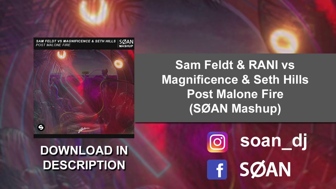 Sam Feldt & RANI vs Magnificence & Seth Hills - Post Malone Fire (S&Oslash;AN Mashup) [FREE DOWNLOAD]