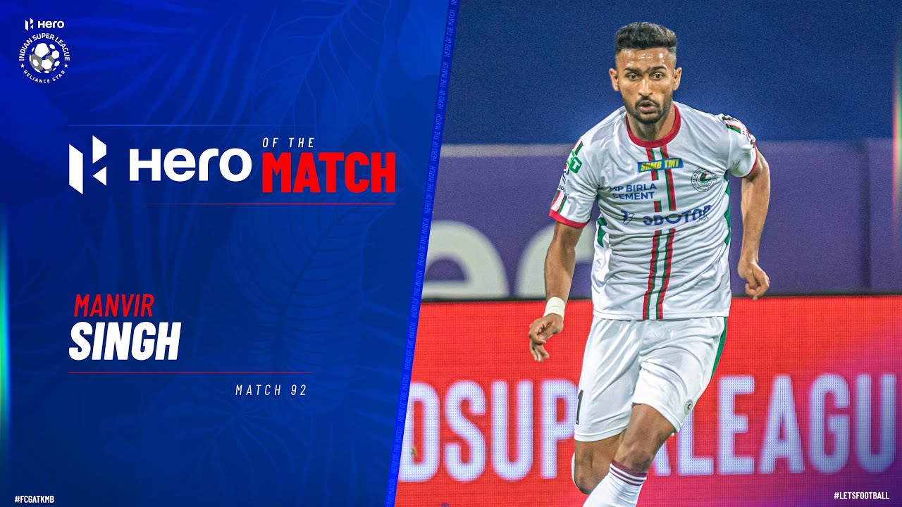 Manvir Singh - Hero of the Match | FCG 0-2 ATKMB Match 92 | Hero ISL 2021-22