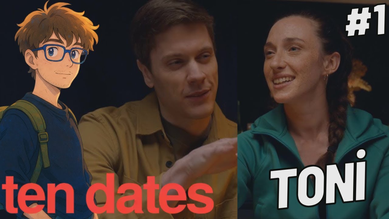 TINDER İLE DATE &Ccedil;IKMA VAKTİ! DATE 1 : TONİ / TEN DATES T&uuml;rk&ccedil;e