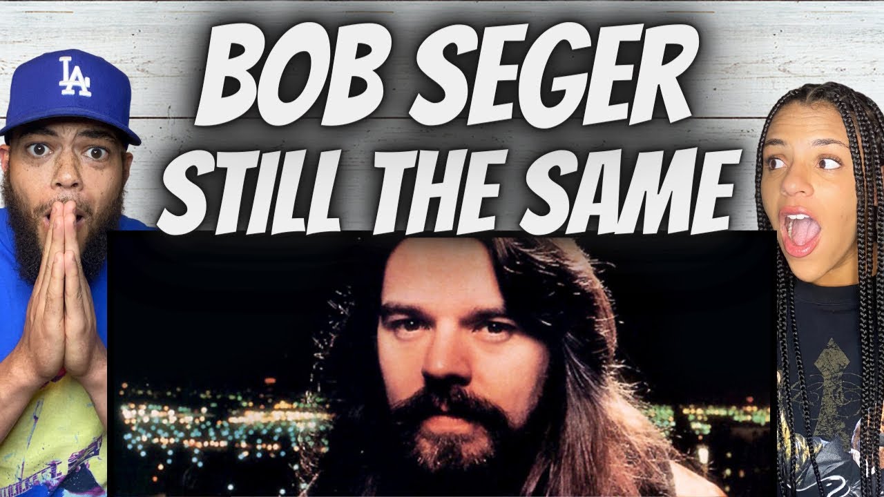 FIRST TIME HEARING Bob Seger & The Silver Bullet Band -  Still The Same REACTION