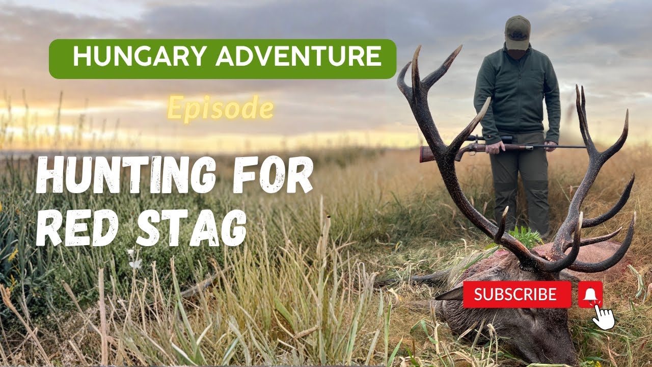 Hungary Adventure Episode Hunting for Red Stag