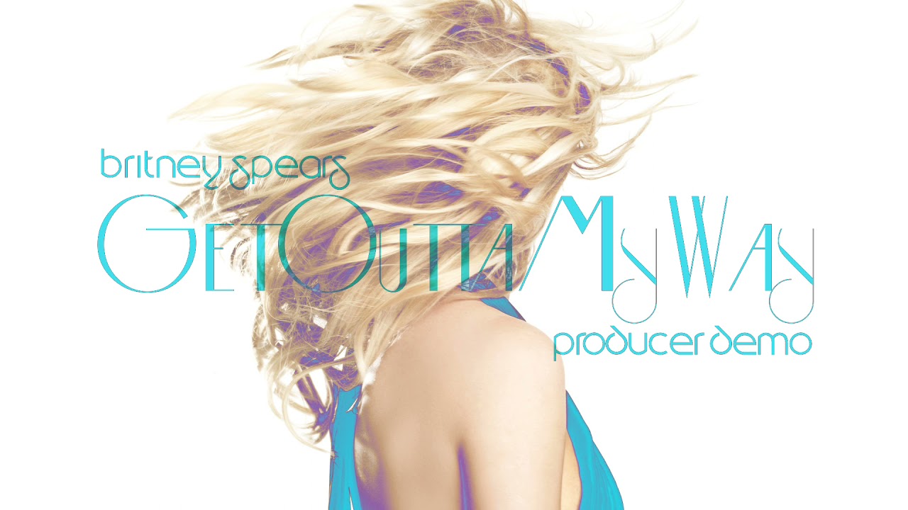 Britney Spears - Get Outta My Way  [Demo by Alexandra Segal]