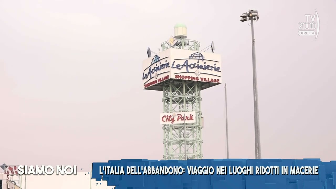 Siamo Noi (Tv2000), 21 giugno 2024 - Centri commerciali fantasma: Le Acciaierie di Cortenuova