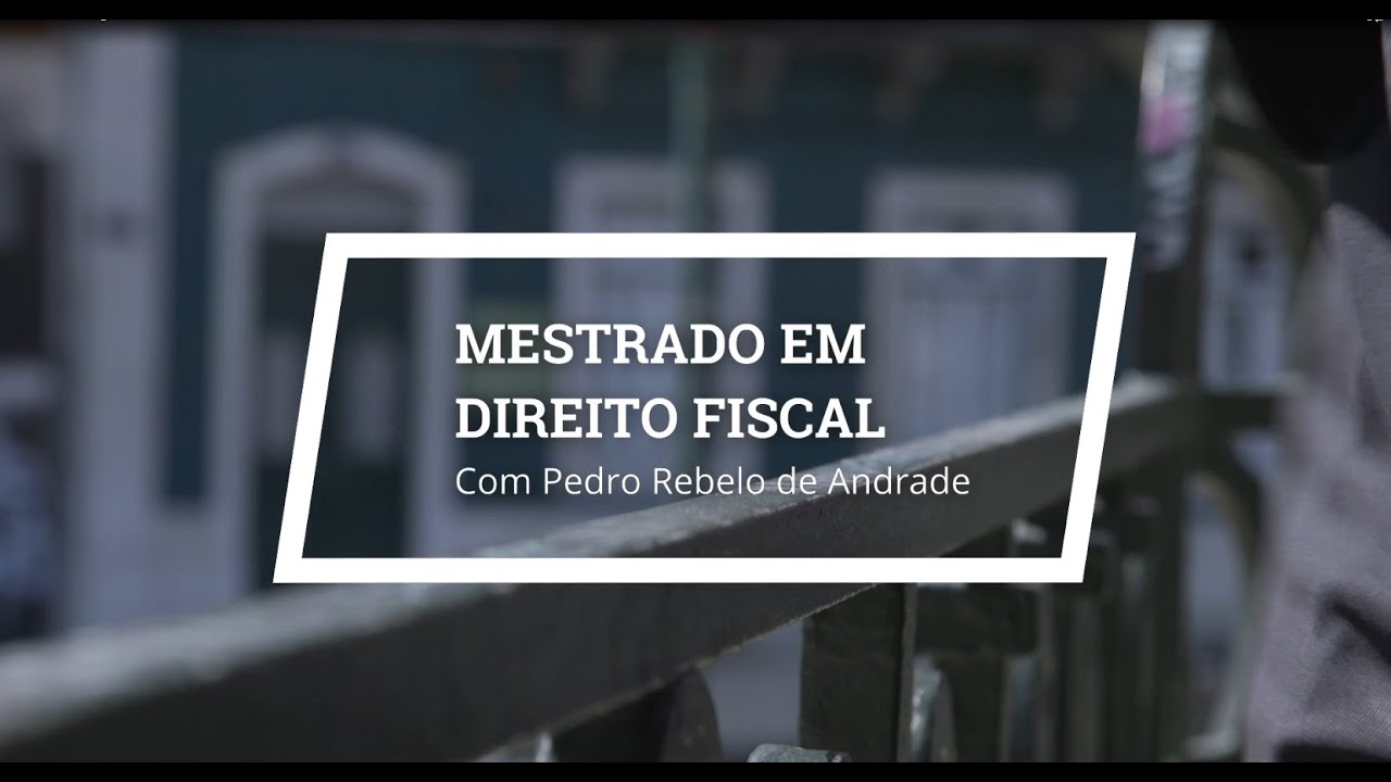 Mestrado em Direito Fiscal - Testemunho de Pedro Rebello de Andrade