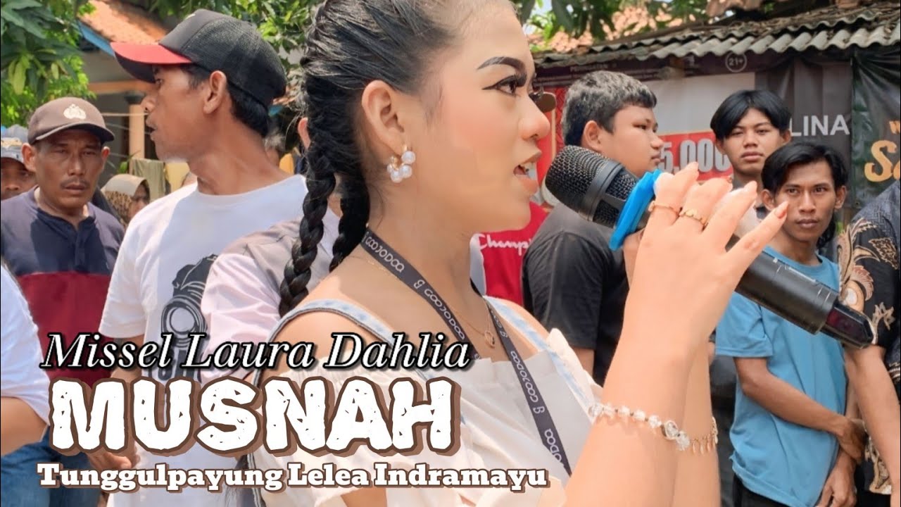 MUSNAH || MISSEL LAURA || PUTRA NAFITA CAYA || TUNGGULPAYUNG LELEA INDRAMAYU 