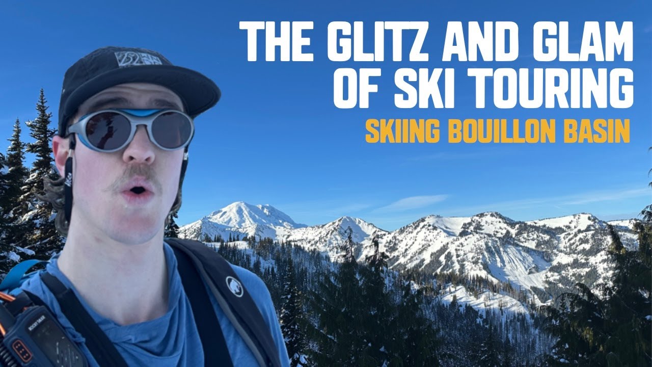 The Glitz and Glam of Ski Touring: Bouillon Basin