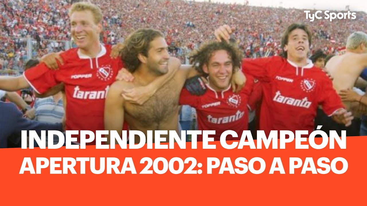 Paso A Paso: INDEPENDIENTE CAMPEÓN Apertura 2002 vs San Lorenzo