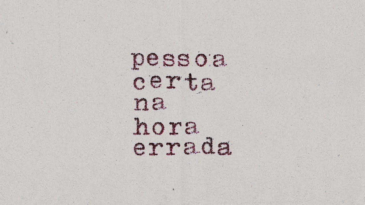 existe pessoa certa na hora errada?