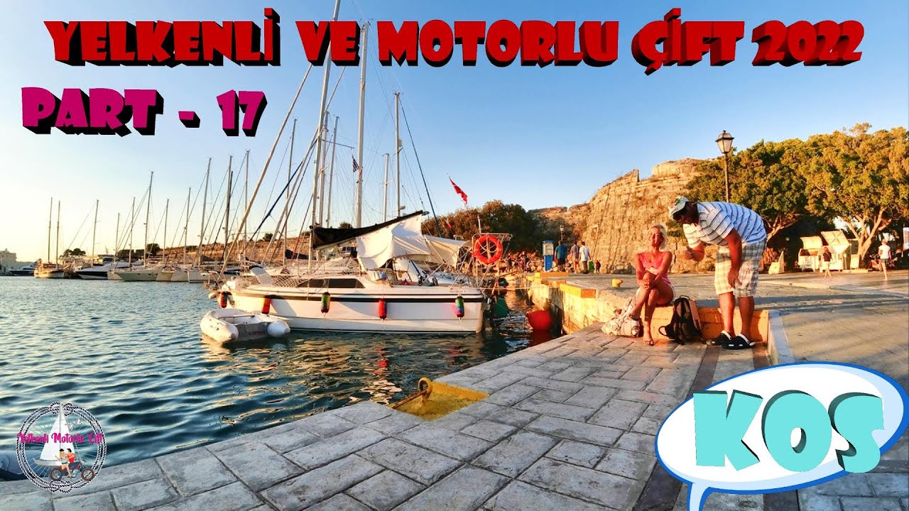 2022 No.17 YUNAN ADASI KOS'A SEYİR - YELKENLİ VE MOTORLU ÇİFT