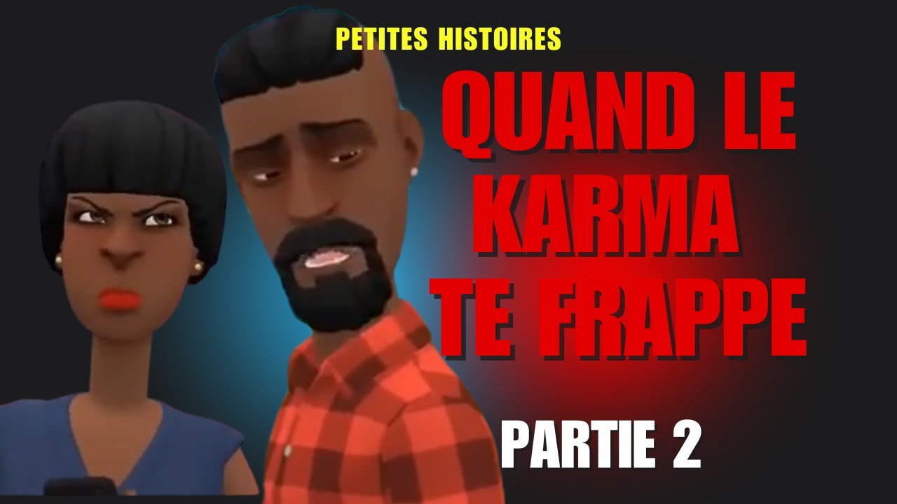 LE KARMA EXISTE. Partie 2