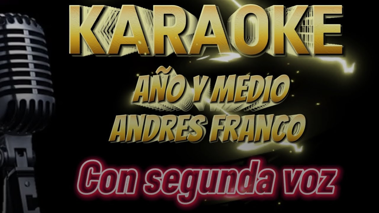 AÑO Y MEDIO - KARAOKE, ANDRÉS FRANCO. Con segunda voz.
