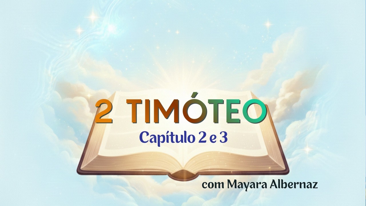 2 Timóteo cap. 2 e 3