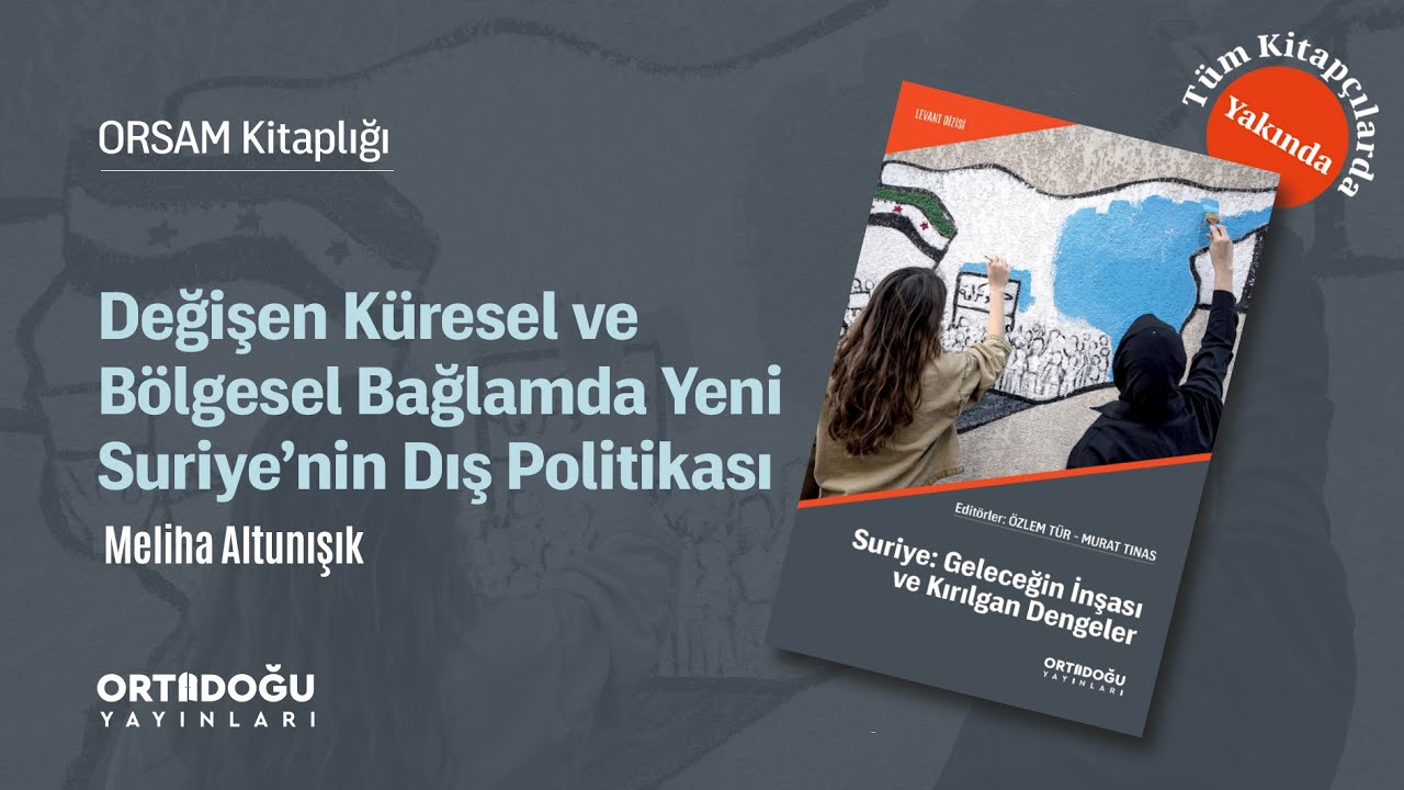 ORSAM Kitaplığı | Değişen Küresel ve Bölgesel Bağlamda Yeni Suriye’nin Dış Politikası