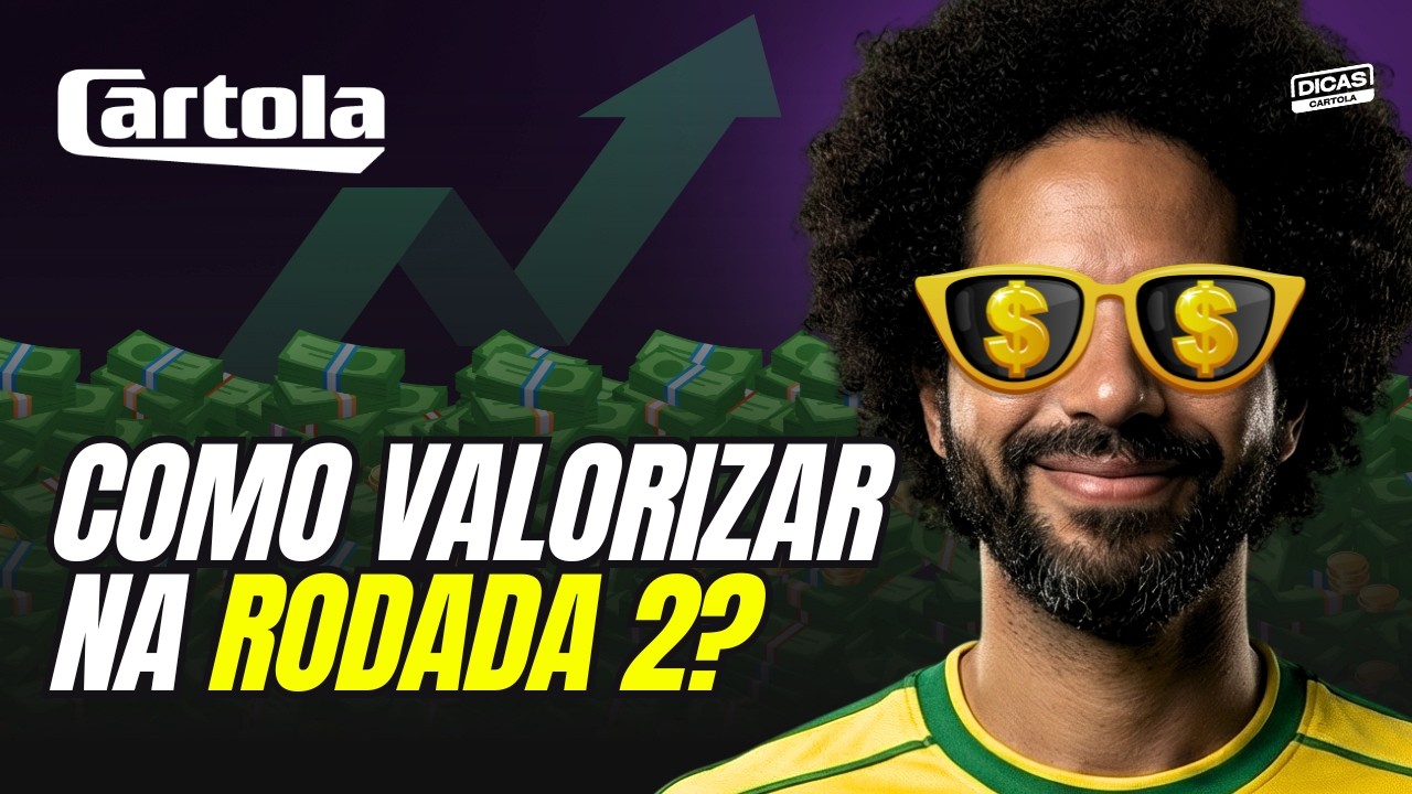 CARTOLA 2026: TUDO SOBRE A VALORIZA&Ccedil;&Atilde;O NA 2&ordf; RODADA