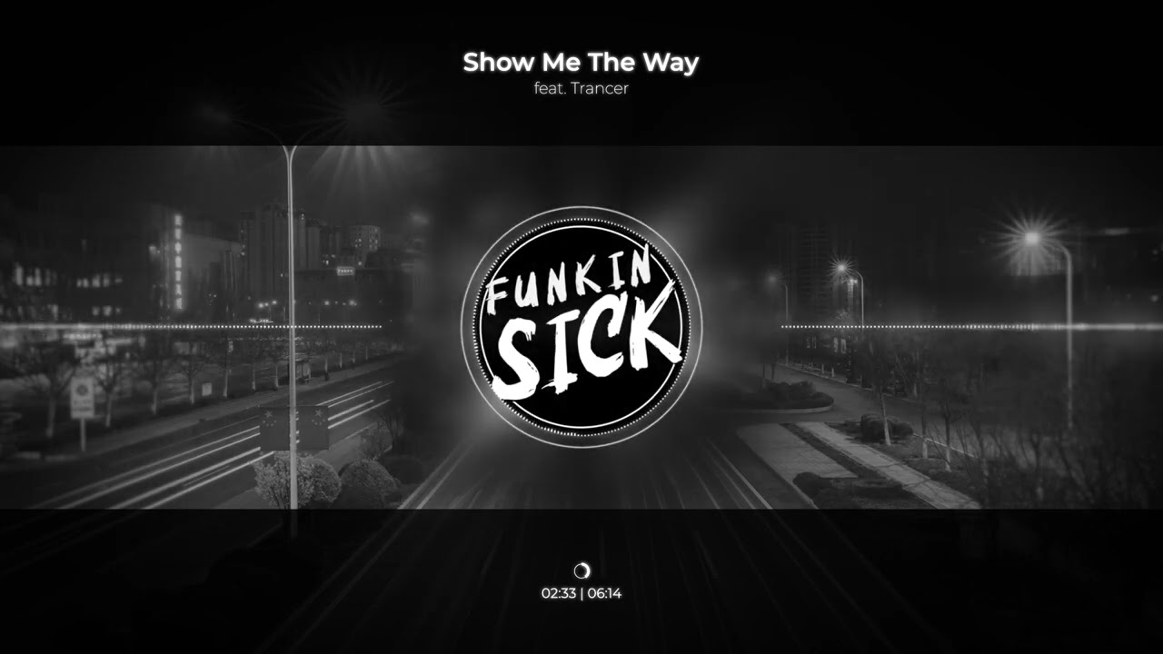 Funkin' Sick feat. Trancer - Show Me The Way
