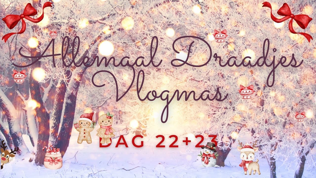 Dag 22+23 - Allemaal Draadjes Vlogmas 2025