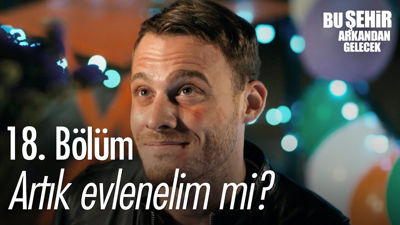 Artık evlenelim mi? - Bu Şehir Arkandan Gelecek 18. Bölüm - atv