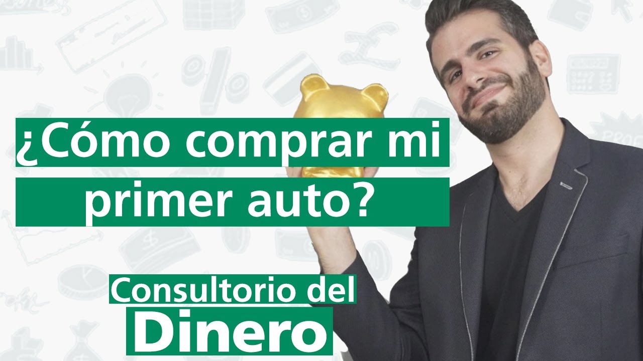 Consultorio del dinero #2 - ¿Cómo comprar mi primer auto? | Moris Dieck