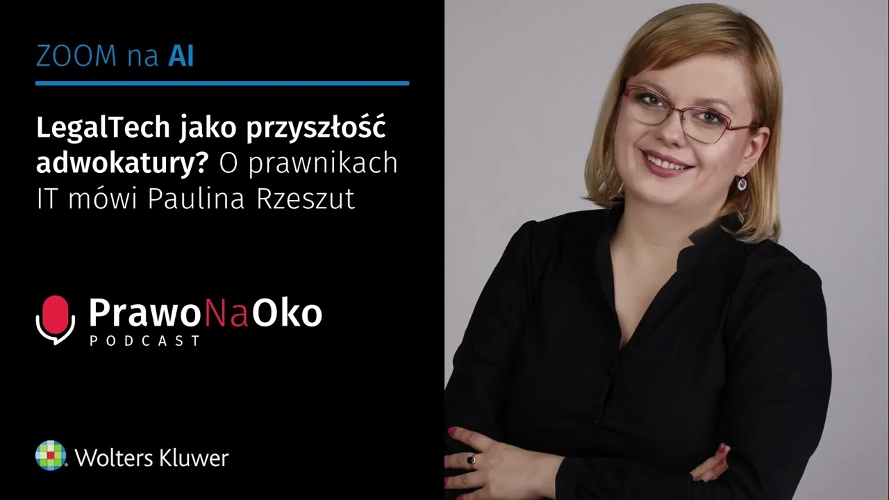 Prawo na Oko #24 | LegalTech jako przyszłość adwokatury? O prawnikach IT m&oacute;wi Paulina Rzeszut
