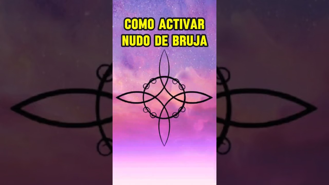 C&oacute;mo Activar el Nudo de Bruja para Protecci&oacute;n 🔮✨