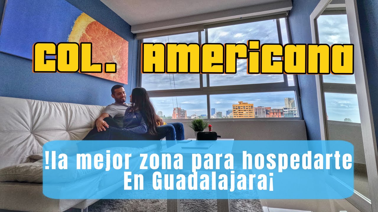 ¿Cual es la mejor zona para hospedarse en GUADALAJARA? Jalisco, colonia Americana guia 2024
