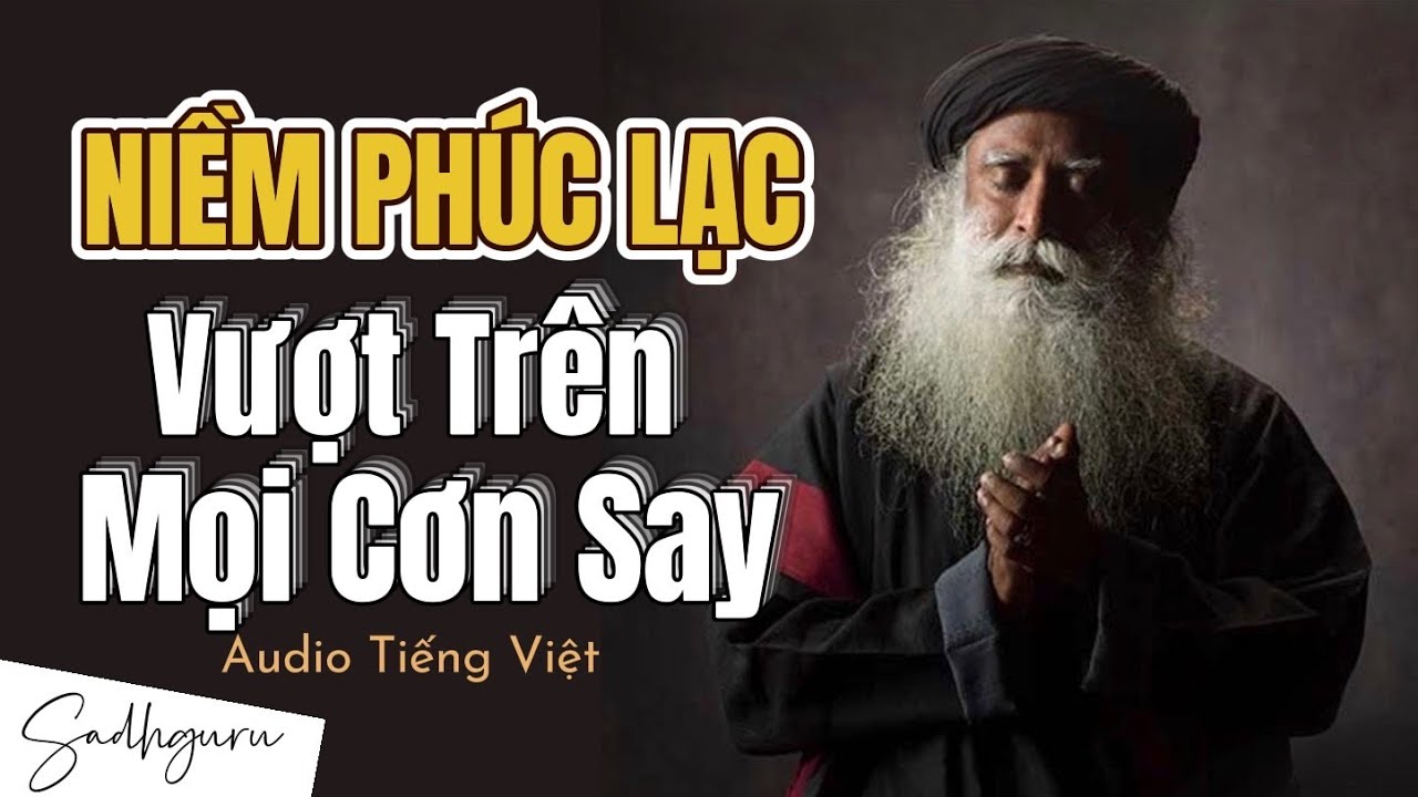 NIỀM PHÚC LẠC Vượt Trên Mọi CƠN SAY | 𝐒𝐚𝐝𝐡𝐠𝐮𝐫𝐮 𝐓𝐢𝐞̂́𝐧𝐠 𝐕𝐢𝐞̣̂𝐭 𝐓𝐡𝐮𝐲𝐞̂́𝐭 𝐌𝐢𝐧𝐡 🌿