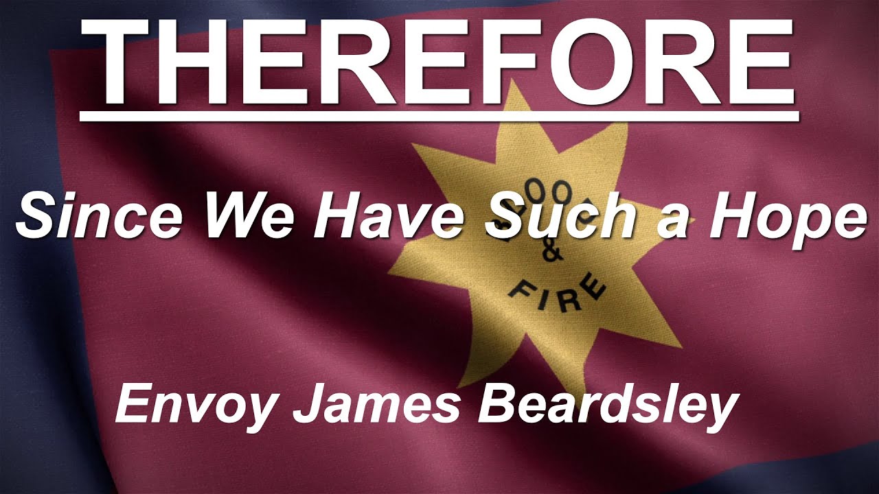Therefore: Since We Have Such a Hope - 04