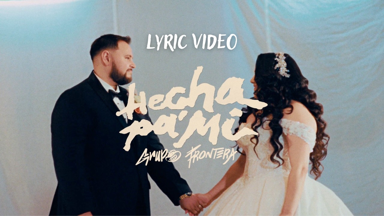 Grupo Frontera - Hecha Pa' Mí (Letra Oficial)