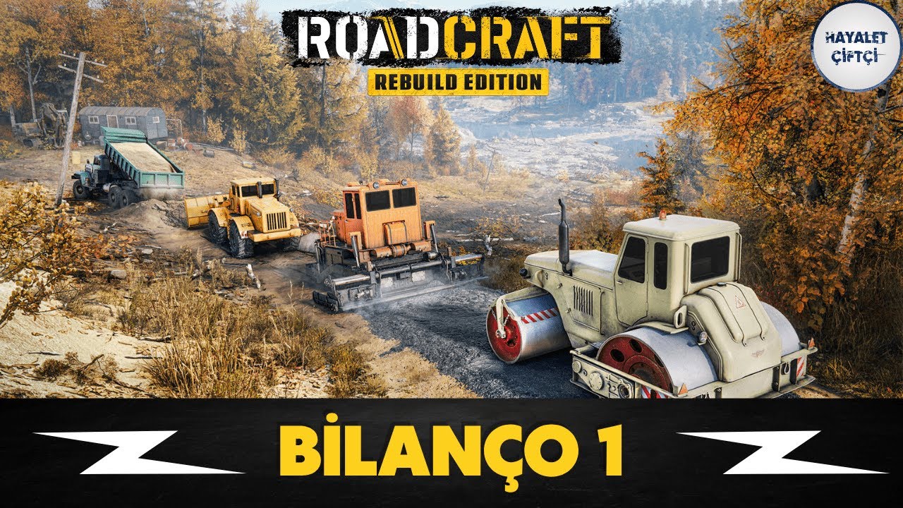 🚧 BİLANÇO : Sessiz Haritanın Gürültülü Uyanışı ! 🚧  Bölüm / 02 🚧RoadCraft - Rebuild Edition 🌪️