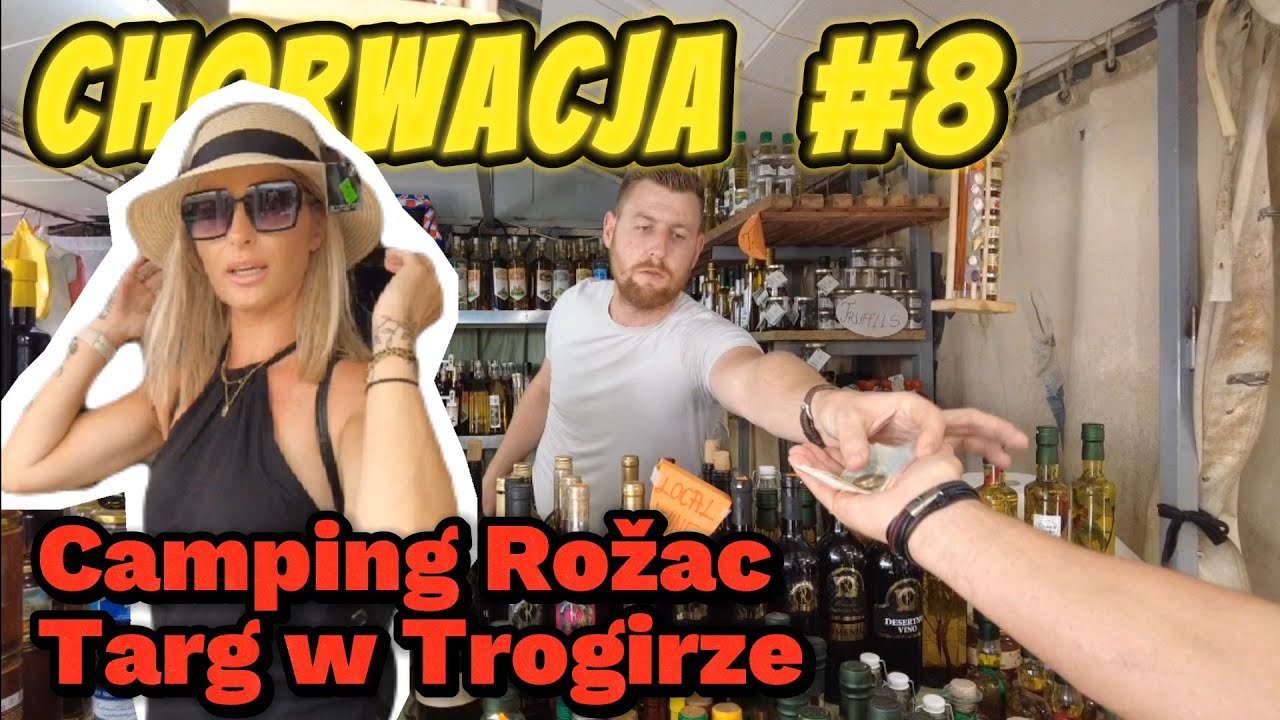 CHORWACJA #8 - Czy w Chorwacji jest drogo ? Targ w Trogirze. Pokazujemy Camping Rožac, vlog 97