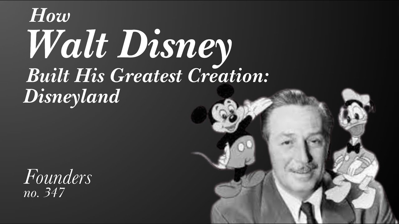 How Walt Disney Built His Greatest Creation: Disneyland