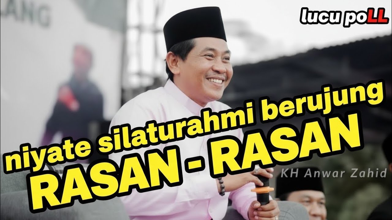 RASAN RASAN KUI KEBIASAAN SENG PERLU DI RUBAH - CERAMAH TERBARU KH. ANWAR ZAHID LUCU