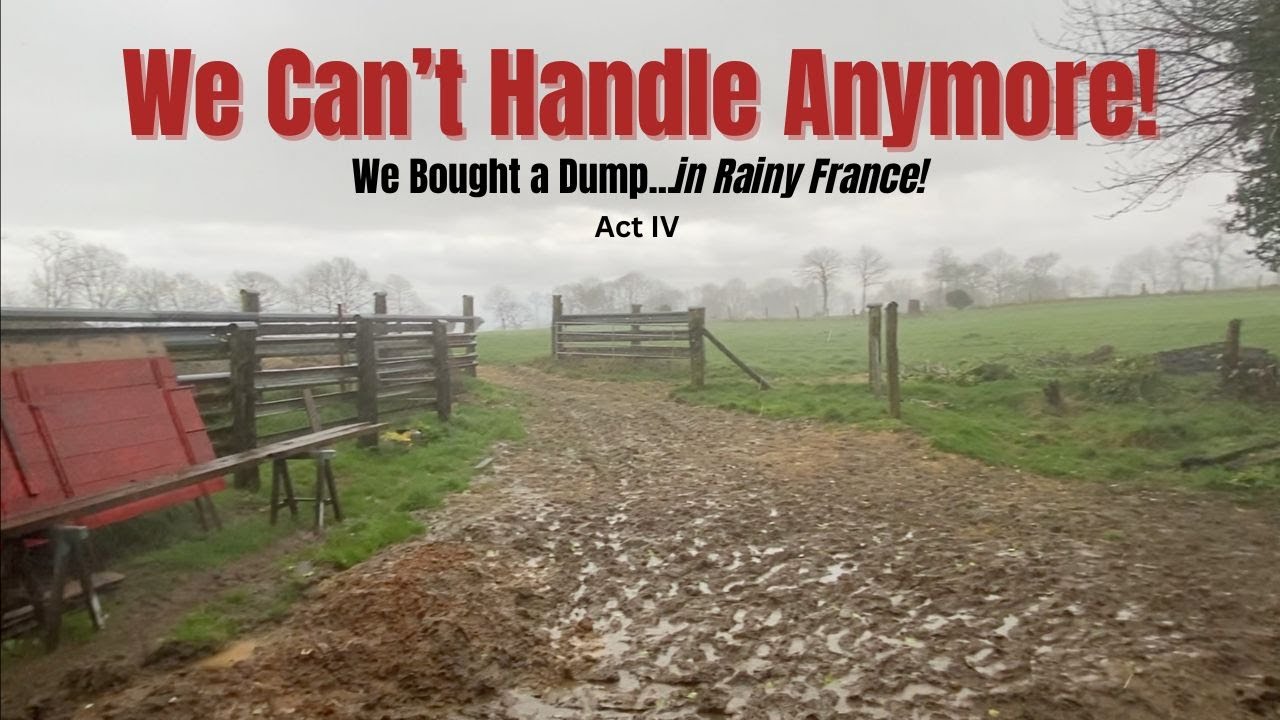 #38 Act IV: We Can't Handle Anymore!  Time for a deTOURS!..We Bought a Dump...in France!  Episode 18
