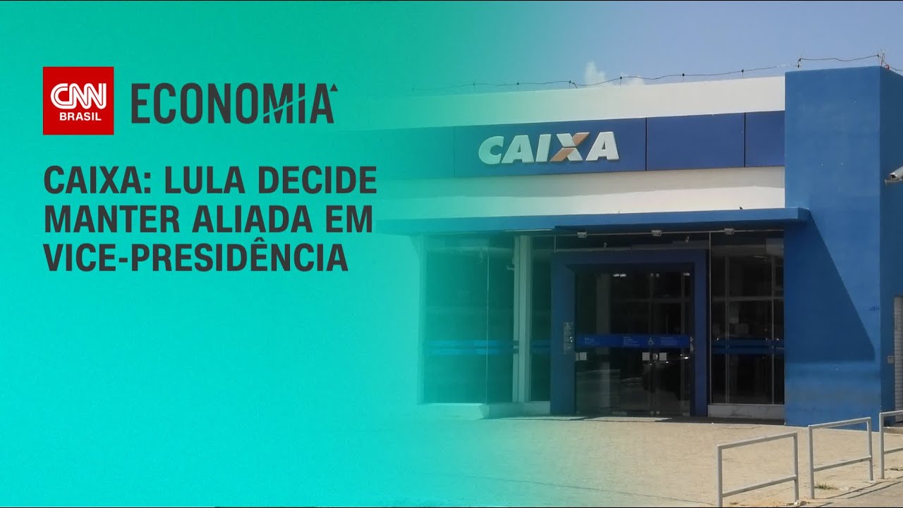 Caixa: Lula decide manter aliada em vice-presid&ecirc;ncia | BASTIDORES CNN