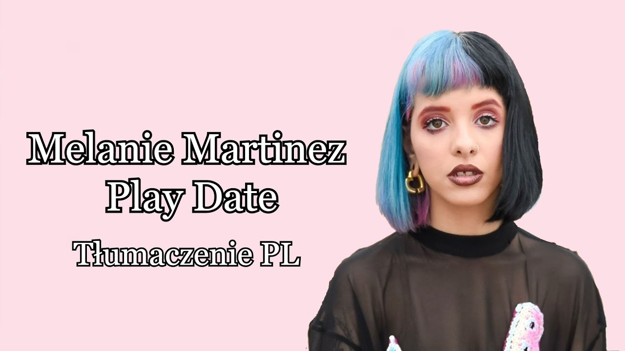 Melanie Martinez - Play Date Tłumaczenie Po Polsku