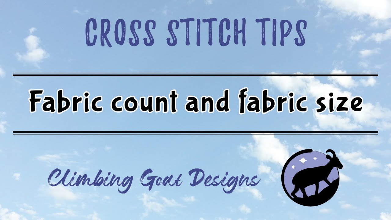 Cross Stitch Tips: Understanding cross stitch fabric count and calculating your fabric size
