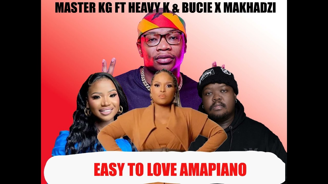 Wanitwa Mos Ft Heavy K, Bucie and Makhadzi.Easy to Love