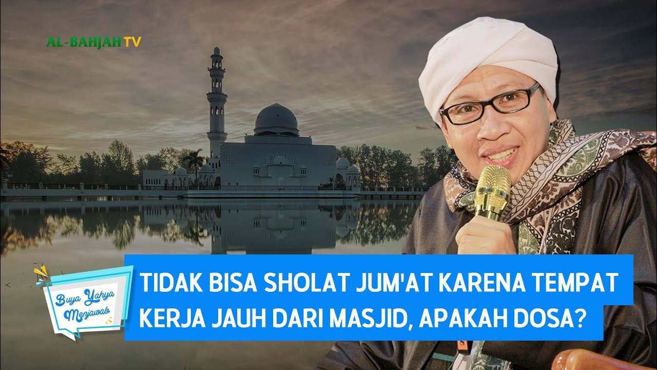 Tidak Bisa Sholat Jum'at karena Tempat Kerja Jauh dari Masjid, Apakah Dosa ? - Buya Yahya Menjawab