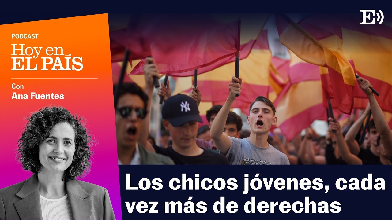 ¿POR QUÉ los CHICOS JÓVENES son cada vez MÁS DE DERECHAS? | Podcast HOY EN EL PAÍS