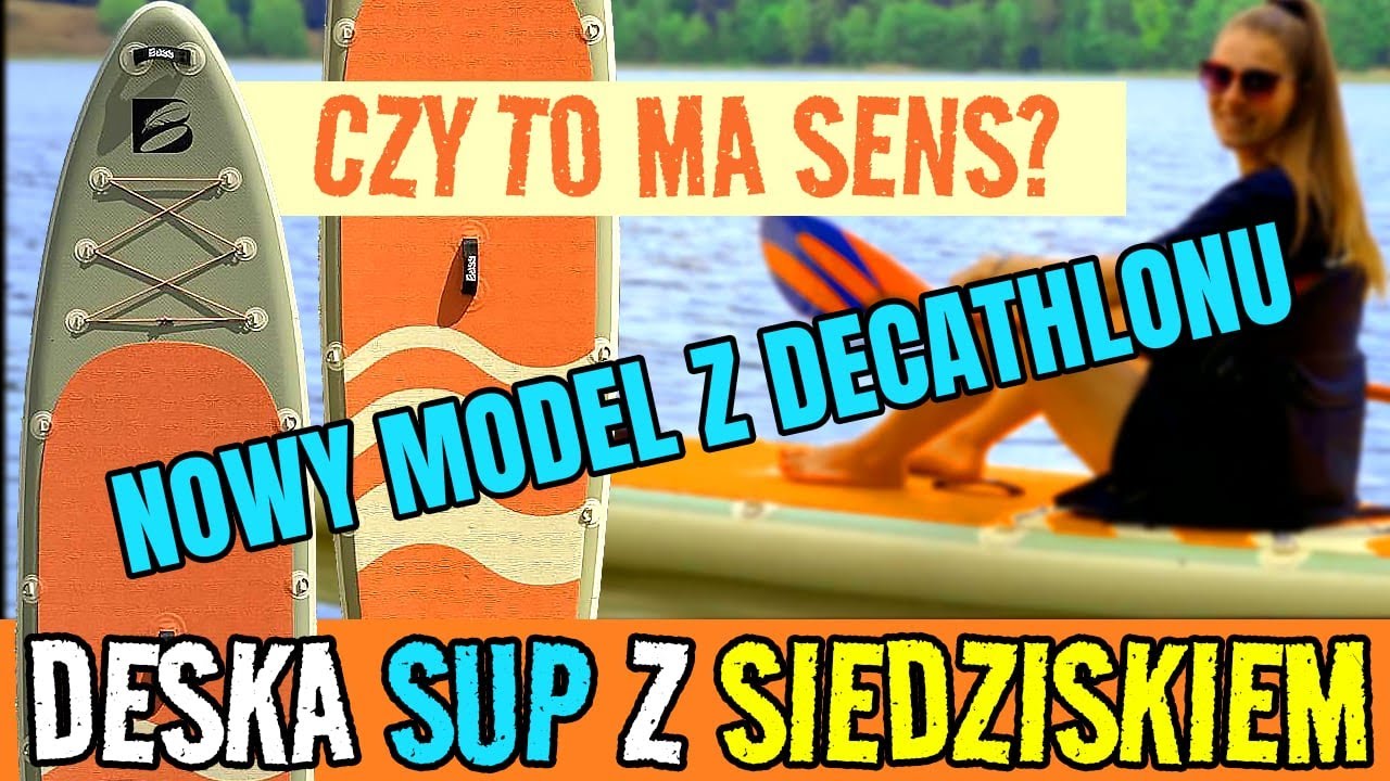 Testuję SUP z SIEDZISKIEM kajakowym z Decathlon - BASS polski producent desek SUP. Czy to WYGODNE?